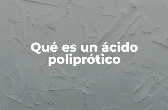 Qué es un Ácido Poliprótico