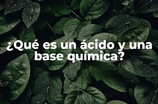 ¿qué es un Ácido y una Base Química?