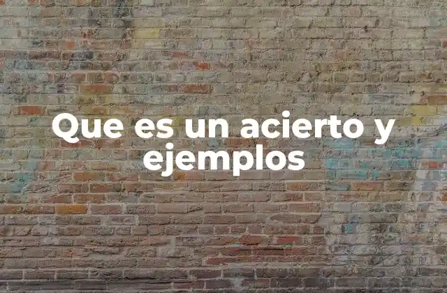 Que es un Acierto y Ejemplos