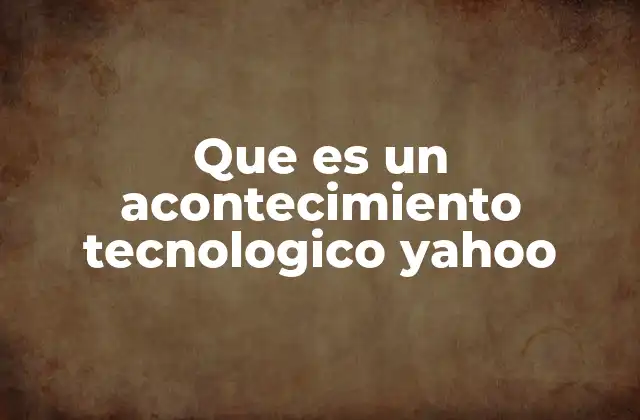 El impacto de Yahoo en la evolución tecnológica