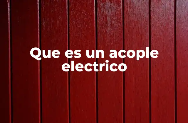 Que es un Acople Electrico
