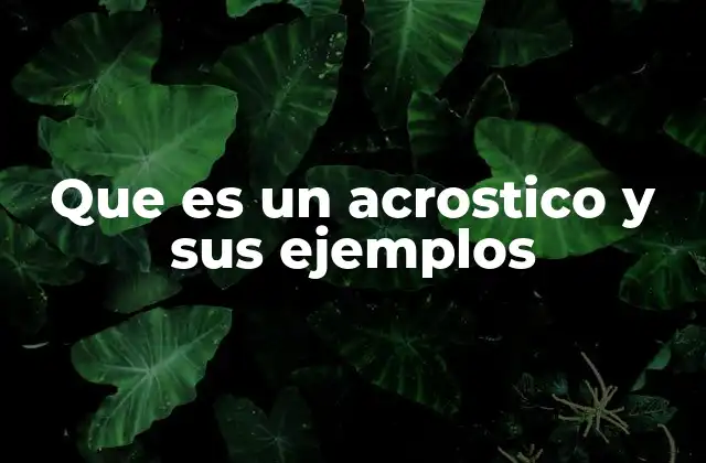 Que es un Acrostico y Sus Ejemplos