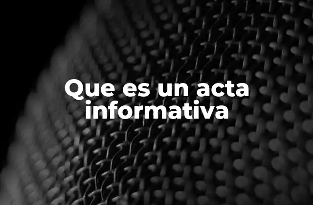 Que es un Acta Informativa