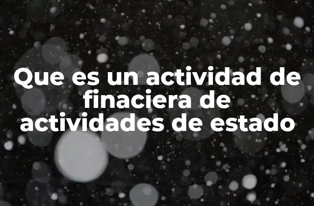 Que es un Actividad de Finaciera de Actividades de Estado