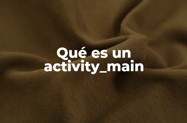 Qué es un Activity_main