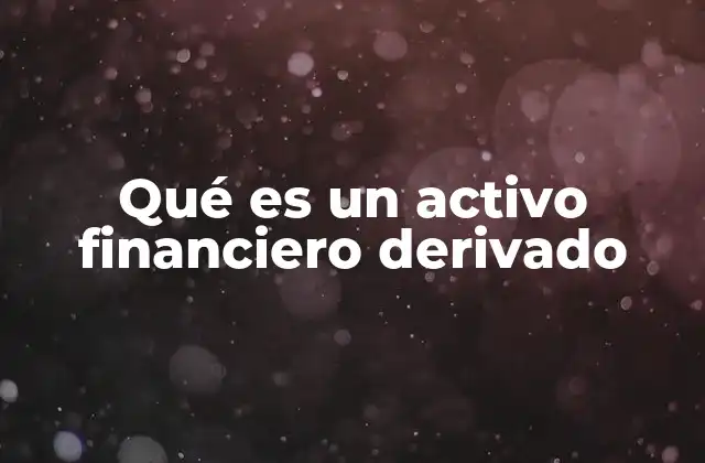 Qué es un Activo Financiero Derivado