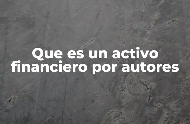Que es un Activo Financiero por Autores