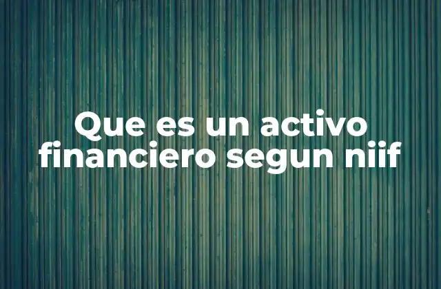 Que es un Activo Financiero Segun Niif