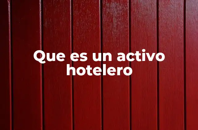 Que es un Activo Hotelero