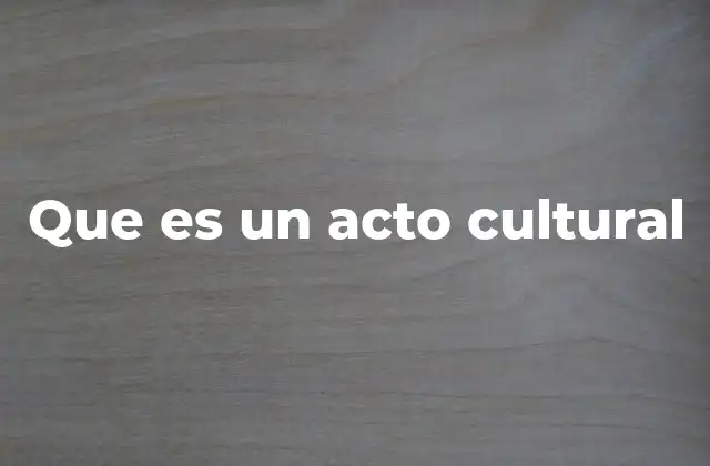 Que es un Acto Cultural