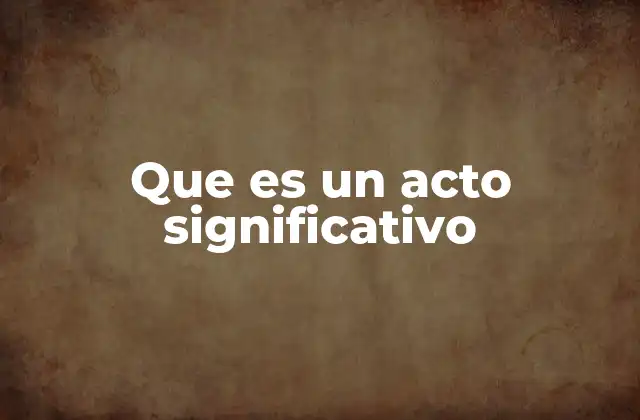 Que es un Acto Significativo