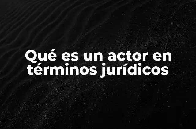 El rol del actor en el proceso judicial
