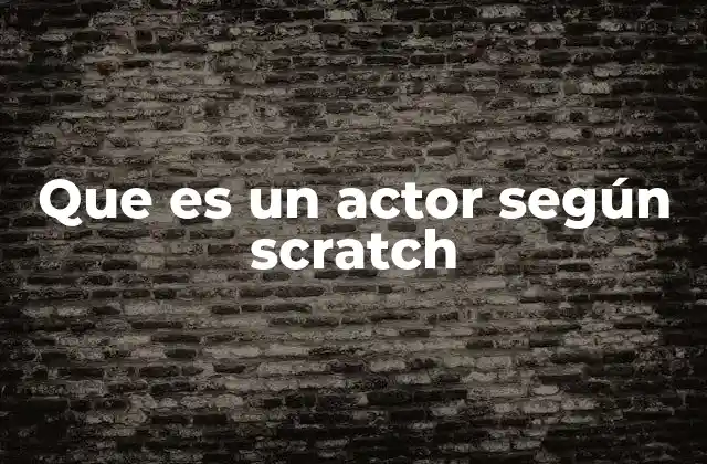 La importancia del actor en la lógica de Scratch