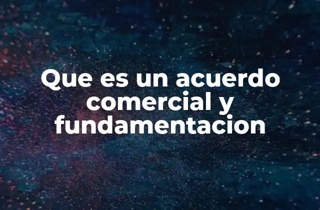 Que es un Acuerdo Comercial y Fundamentacion 2 El papel del derecho internacional en los acuerdos comerciales