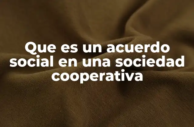 Que es un Acuerdo Social en una Sociedad Cooperativa