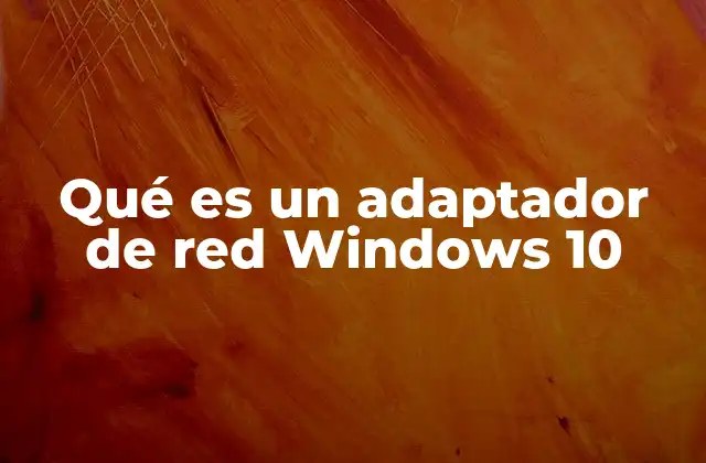 El papel del adaptador de red en la conectividad moderna
