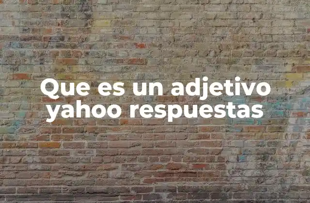 Que es un Adjetivo Yahoo Respuestas