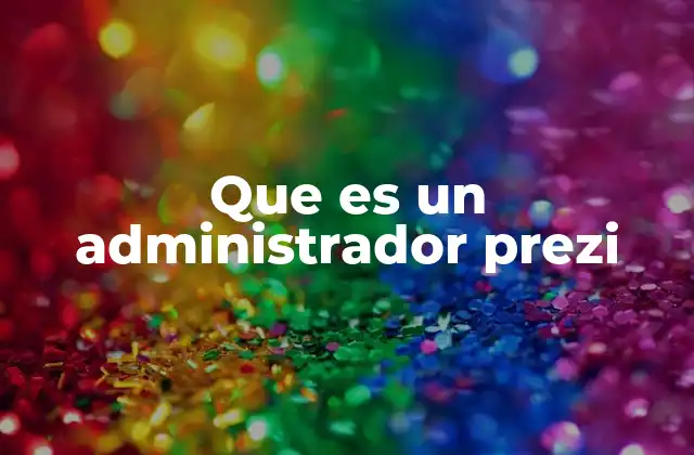 Que es un Administrador Prezi 2 El rol del administrador en la gestión digital