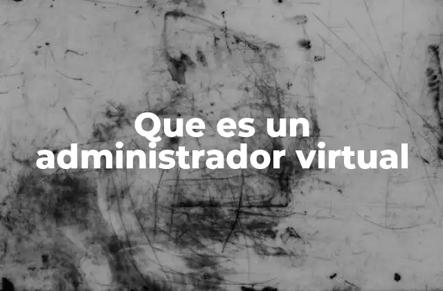 Que es un Administrador Virtual