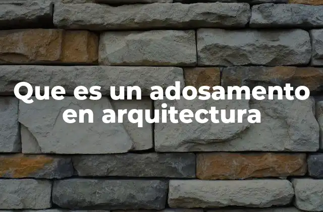 Que es un Adosamento en Arquitectura