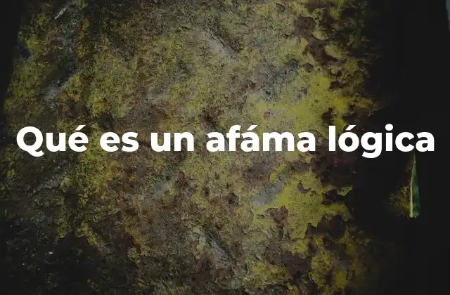 Qué es un Afáma Lógica