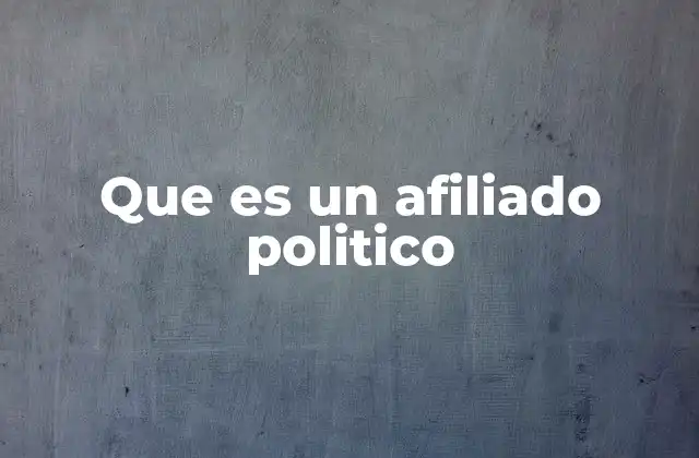 Que es un Afiliado Politico
