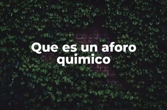 El aforo en la medición de reacciones químicas