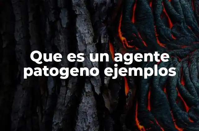 Que es un Agente Patogeno Ejemplos