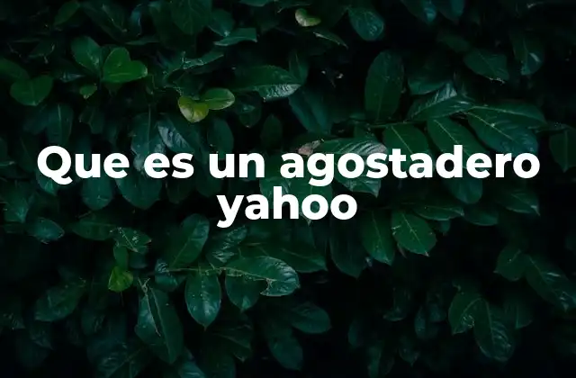Que es un Agostadero Yahoo
