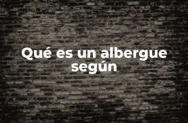 Qué es un Albergue según