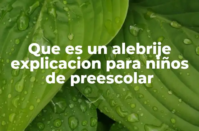 Que es un Alebrije Explicacion para Niños de Preescolar