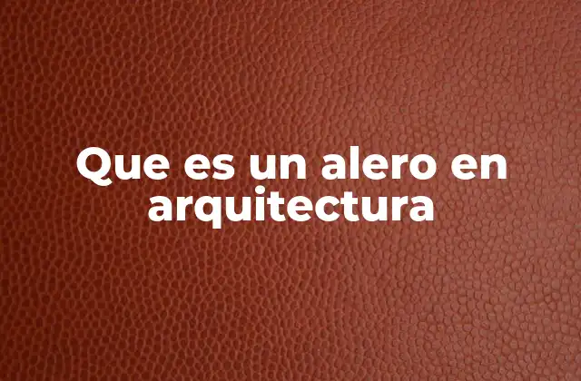 Que es un Alero en Arquitectura