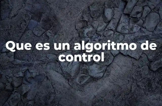 Que es un Algoritmo de Control