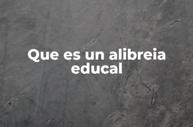 Que es un Alibreia Educal