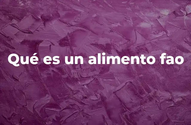 Qué es un Alimento Fao