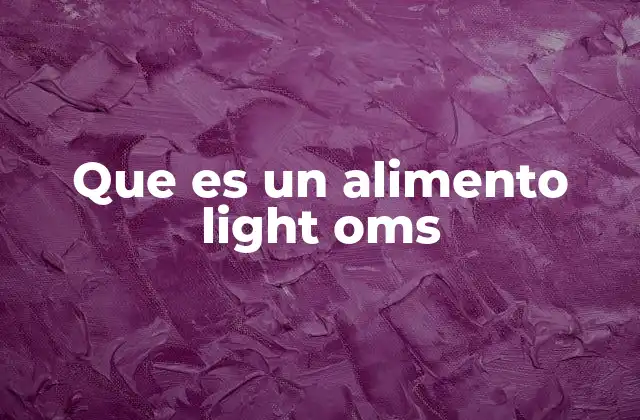 Que es un Alimento Light Oms