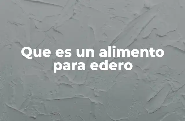 Que es un Alimento para Edero