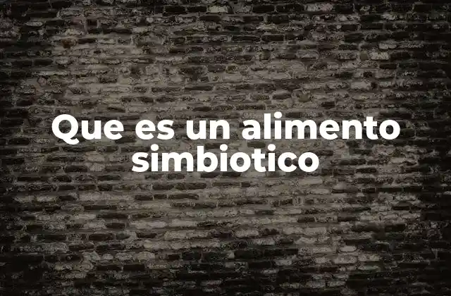 Que es un Alimento Simbiotico