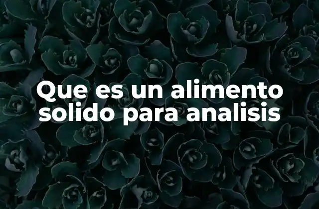 Cómo se prepara un alimento sólido para estudio científico