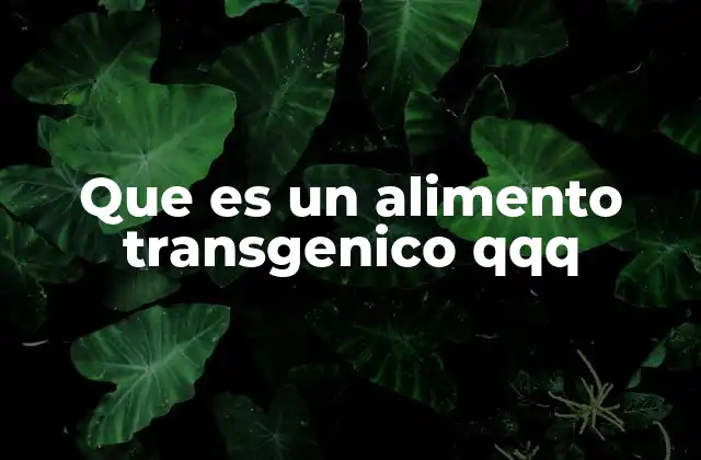 Que es un Alimento Transgenico Qqq 2 La biotecnología y su papel en la producción de alimentos transgénicos