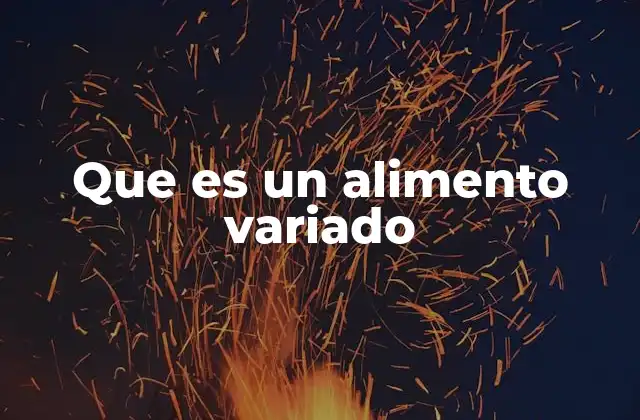 Que es un Alimento Variado 2 La importancia de la diversidad en la alimentación
