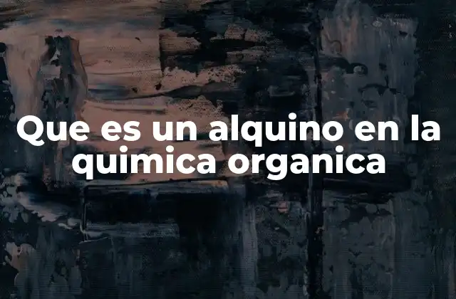 Que es un Alquino en la Quimica Organica