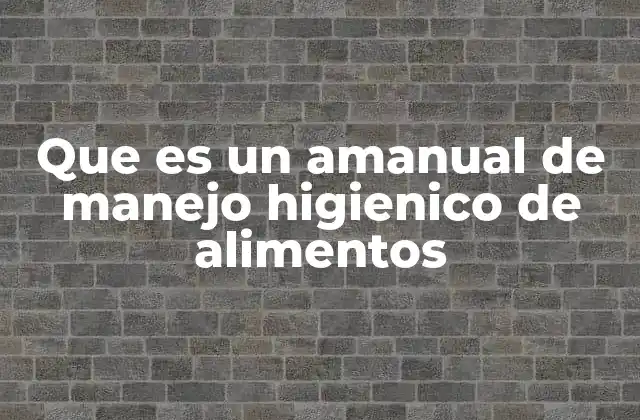 La importancia de la higiene en el manejo de alimentos