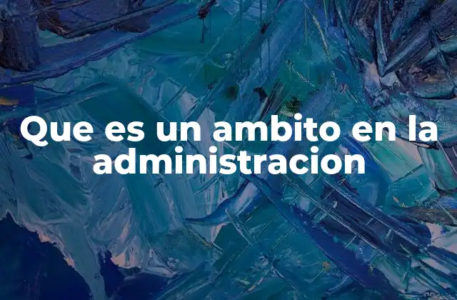 Que es un Ambito en la Administracion