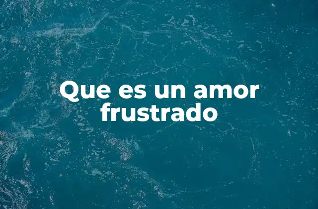 Que es un Amor Frustrado