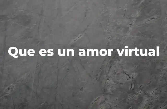 Que es un Amor Virtual