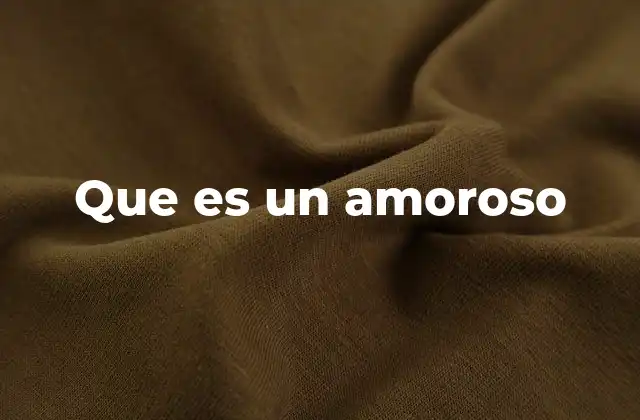 Que es un Amoroso