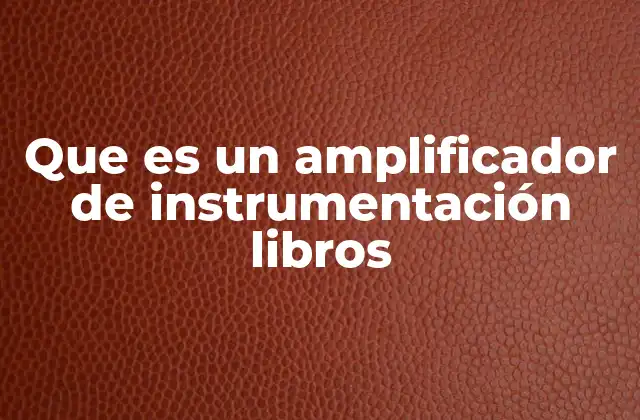 Que es un Amplificador de Instrumentación Libros