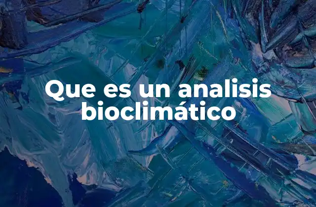 Que es un Analisis Bioclimático