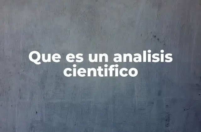 Que es un Analisis Cientifico